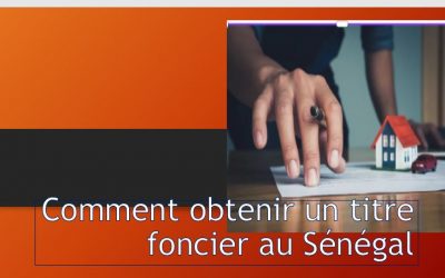 L’Acquisition de Titre Foncier au Sénégal : Un Guide pratique