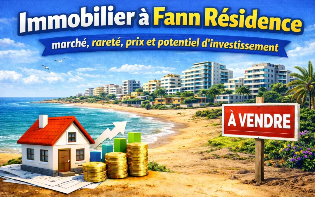 Immobilier à Fann Résidence : marché, rareté, prix et potentiel d’investissement