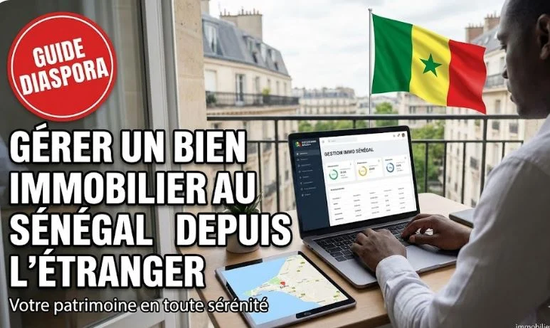 Gérer un bien immobilier au Sénégal depuis l’étranger : Guide Diaspora