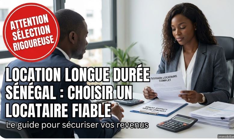 Location Longue Durée Sénégal : Choisir un Locataire Fiable
