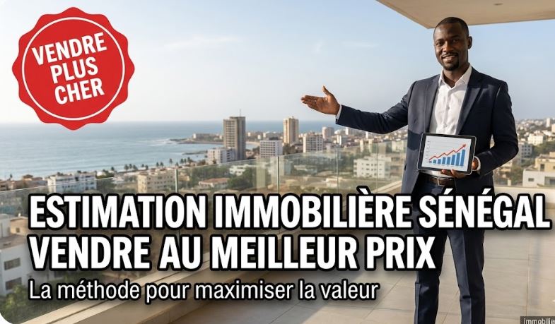 Estimation Immobilière Sénégal : Vendre au Meilleur Prix